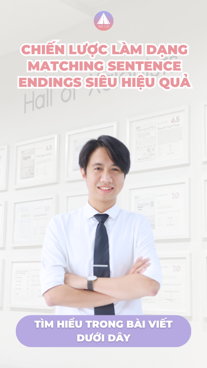 Dạng bài Matching Sentence Endings trong reading là gì? Chiến lược làm dạng bài Matching Sentence Endings hiệu quả